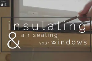 Insulating and Air Sealing Windows