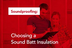 Choosing a Sound Batt Insulation