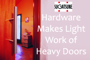 Hardware Selection Makes Light Work of Heavy Doors