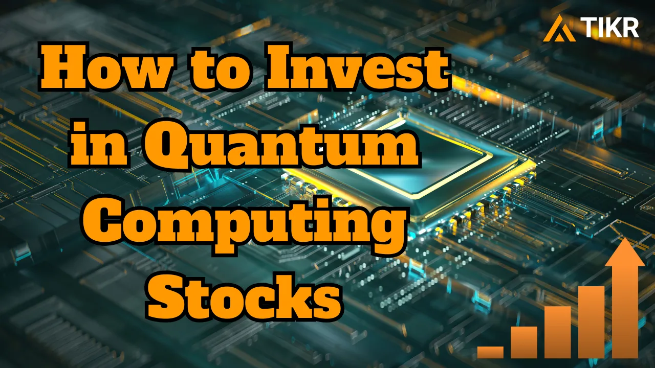 How to Invest In Quantum Computing Stocks | TIKR.com