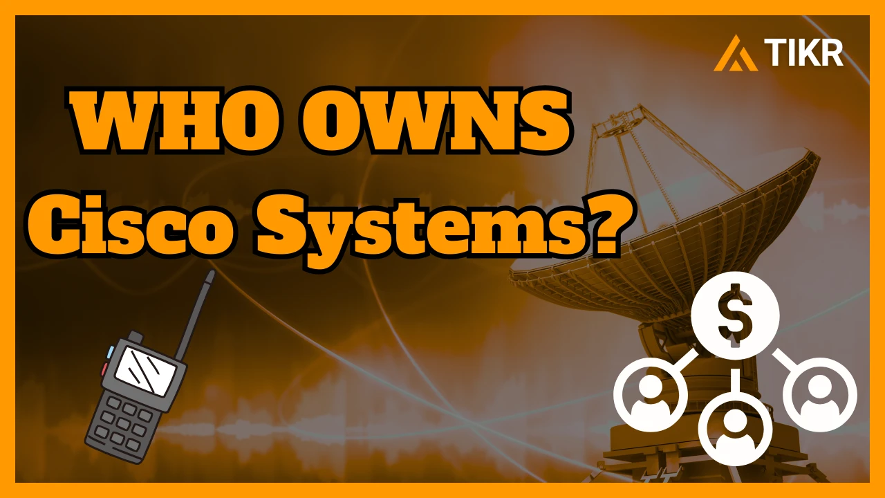 谁拥有思科？大股东和近期内幕交易| TIKR.com