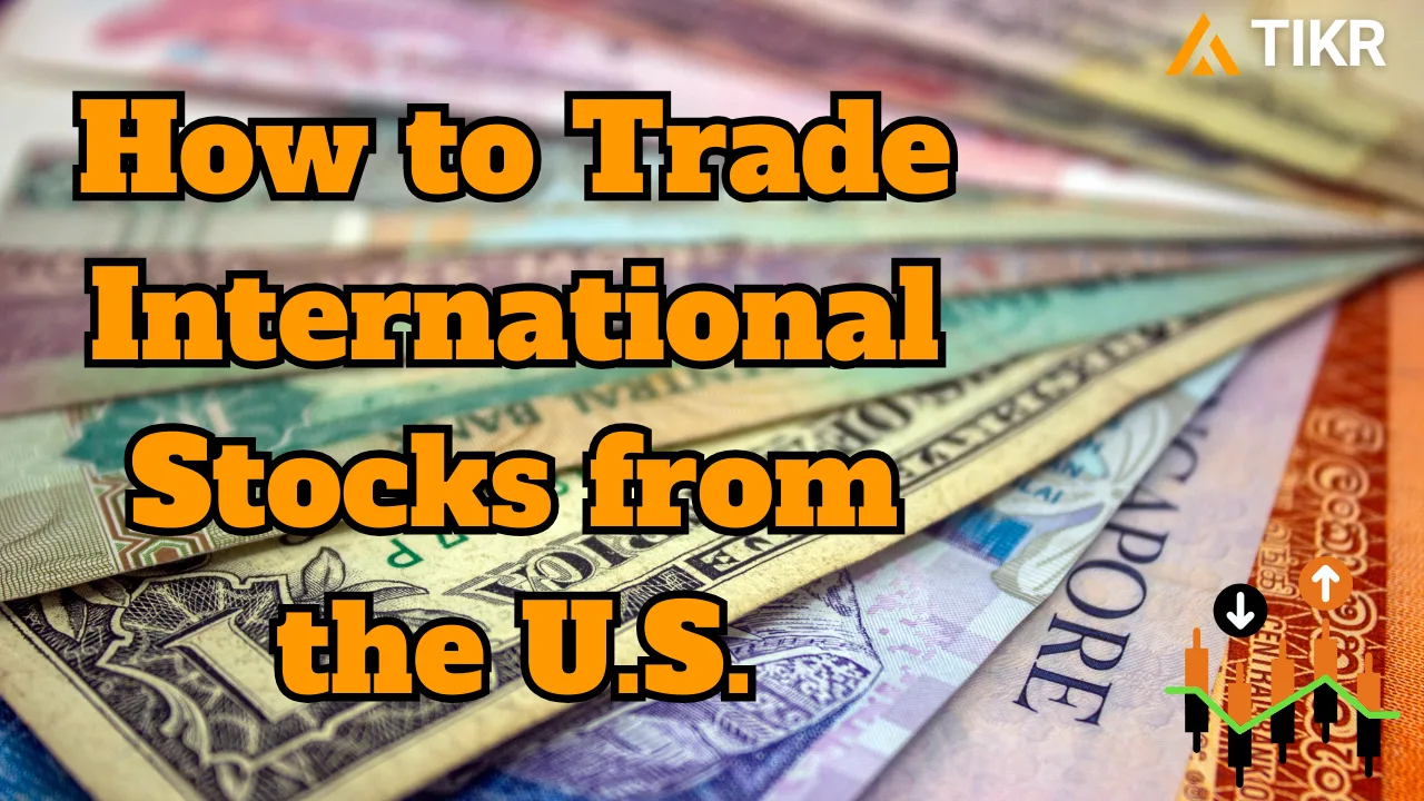 如何从美国交易国际股票| TIKR.com