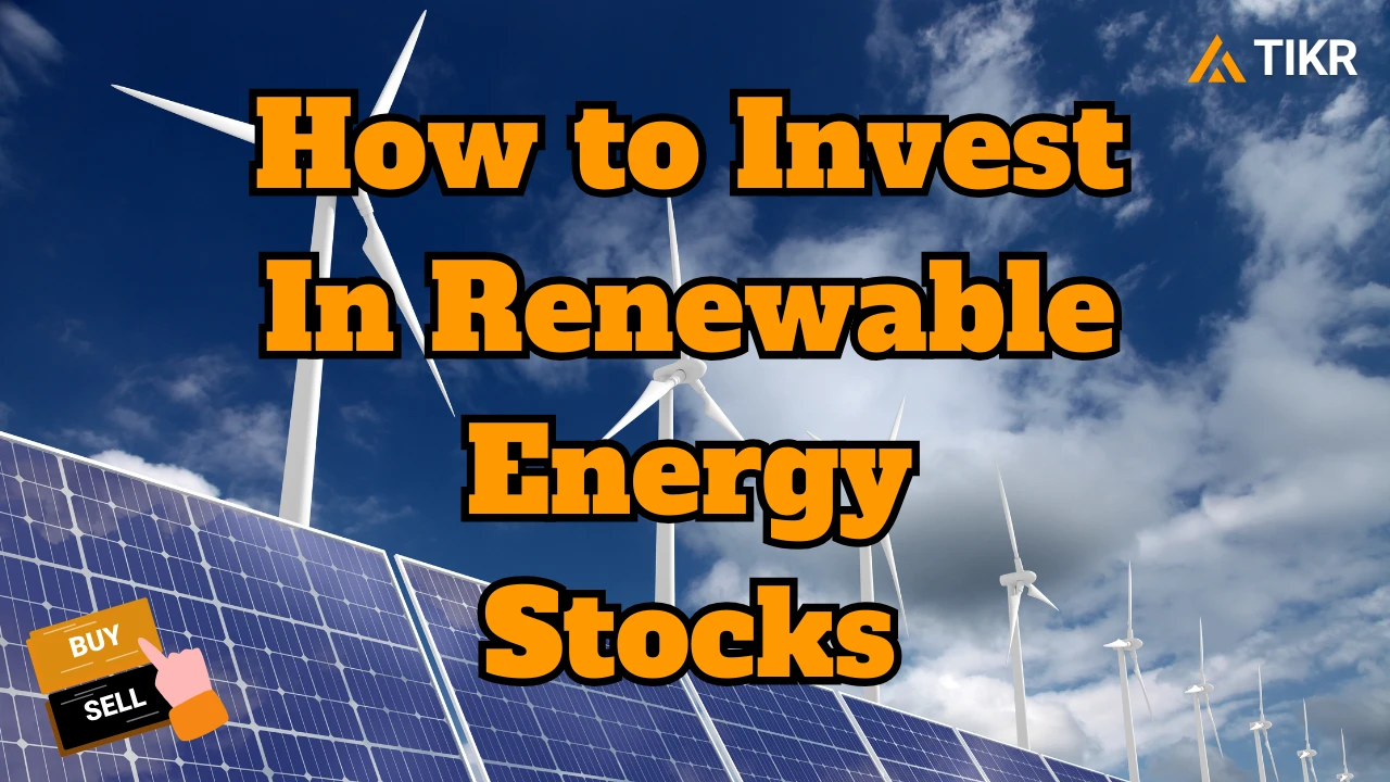 如何投资可再生能源股票| TIKR.com
