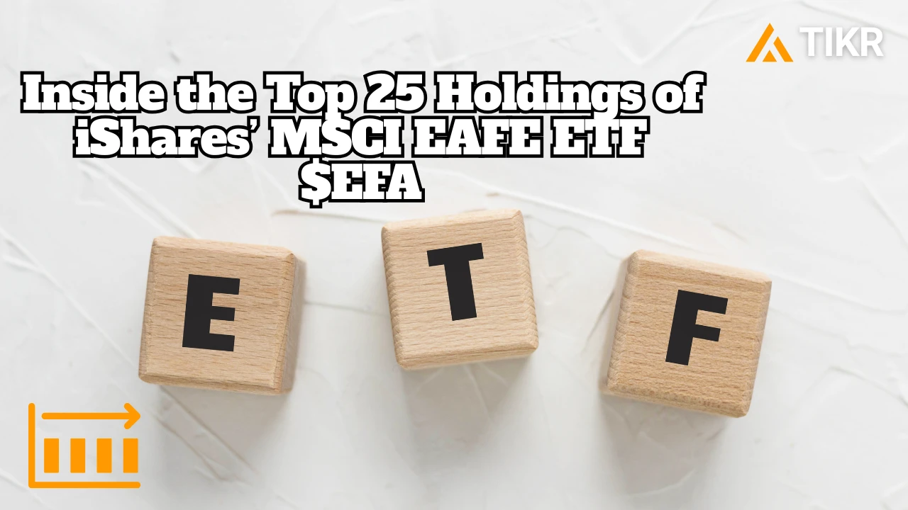 iShares MSCI EAFE ETF (EFA) Top 25 Holdings | TIKR.com