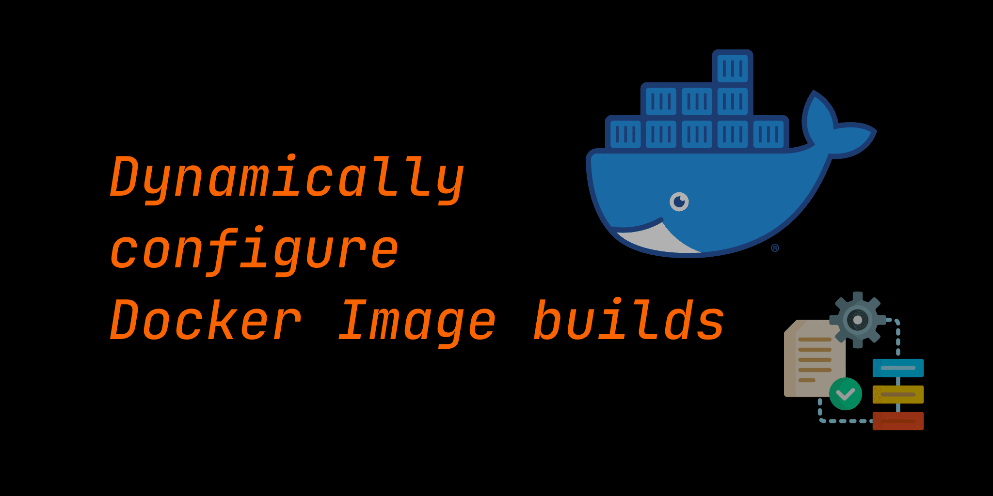 Dynamically configure Docker Image builds