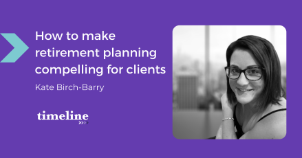 How to make retirement planning compelling for your clients