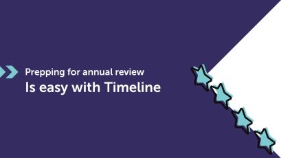 Prepping for annual review is easy with Timeline
