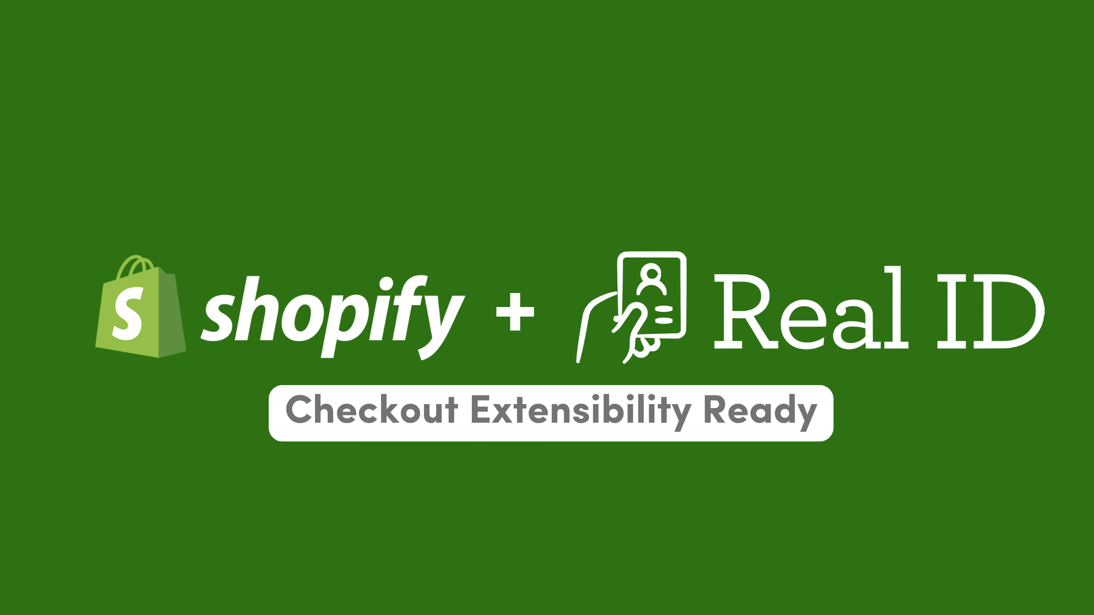 Real ID is Shopify Checkout Extensibility compatible and ready.