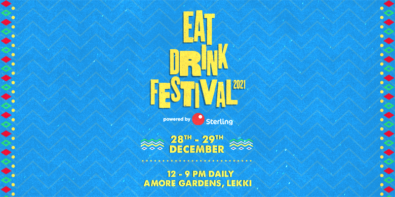 EatDrinkFestival '21 - Eat Drink Festival Tickets December 2021 Events Guide for Lagos, Nigeria