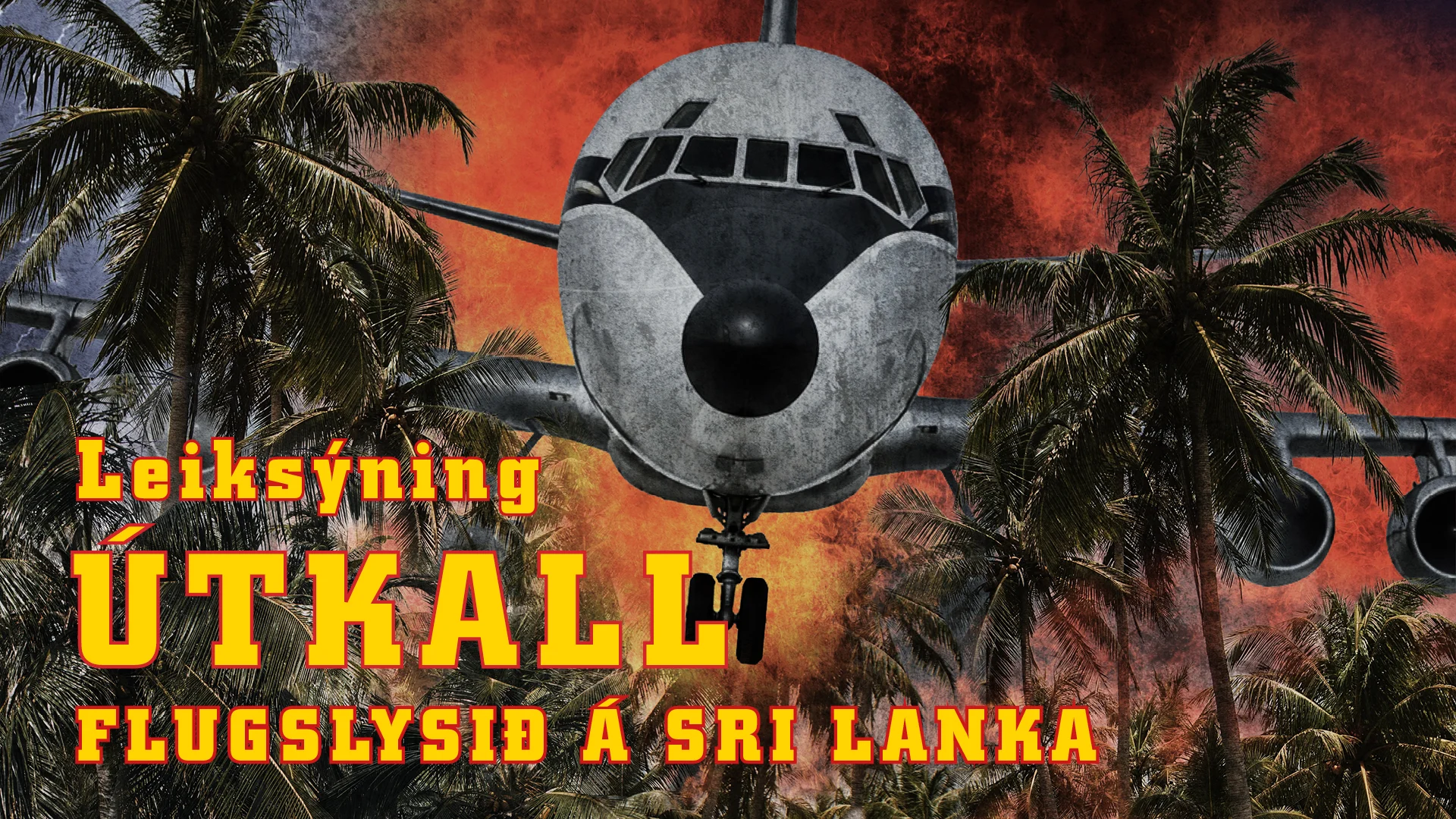 Útkall - Leiksýning: Flugslysið á Sri Lanka