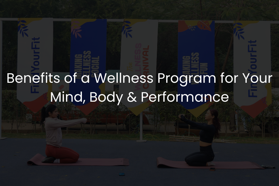 Benefits of a Wellness Program for Your Mind, Body & Performance
