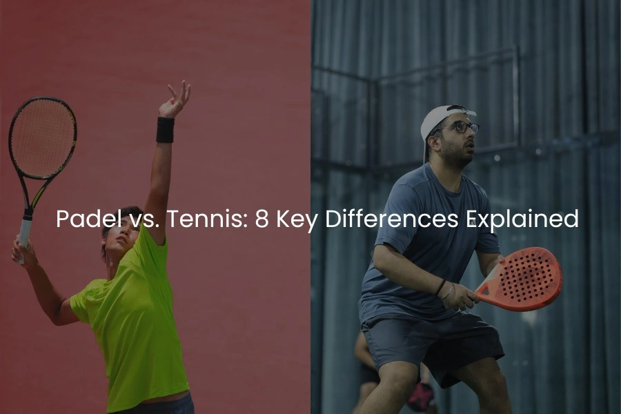 Padel vs. Tennis: 8 Key Differences Explained