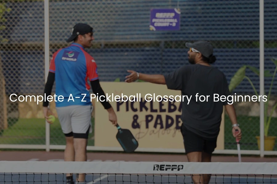 Complete A-Z Pickleball Glossary for Beginners