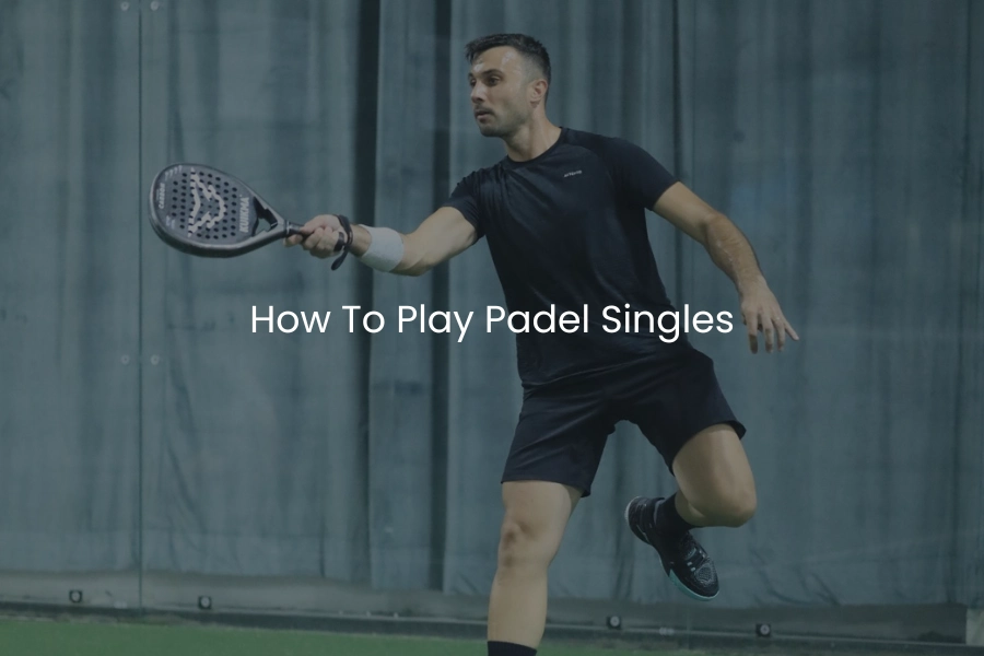 How to Play Padel Singles?