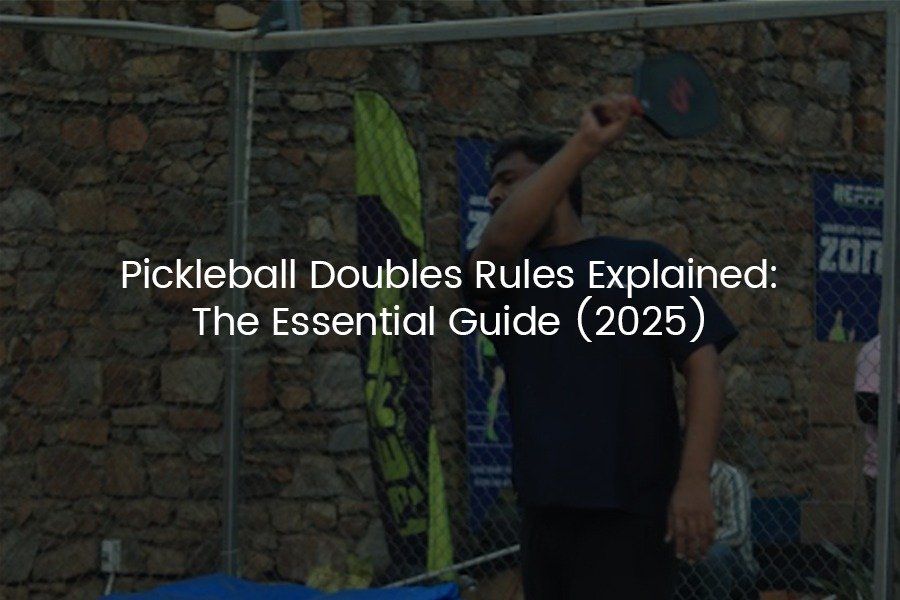 Pickleball Doubles Rules Explained: The Essential Guide (2025)