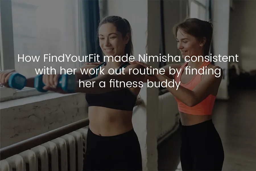 How FindYourFit made Nimisha consistent with her workout routine