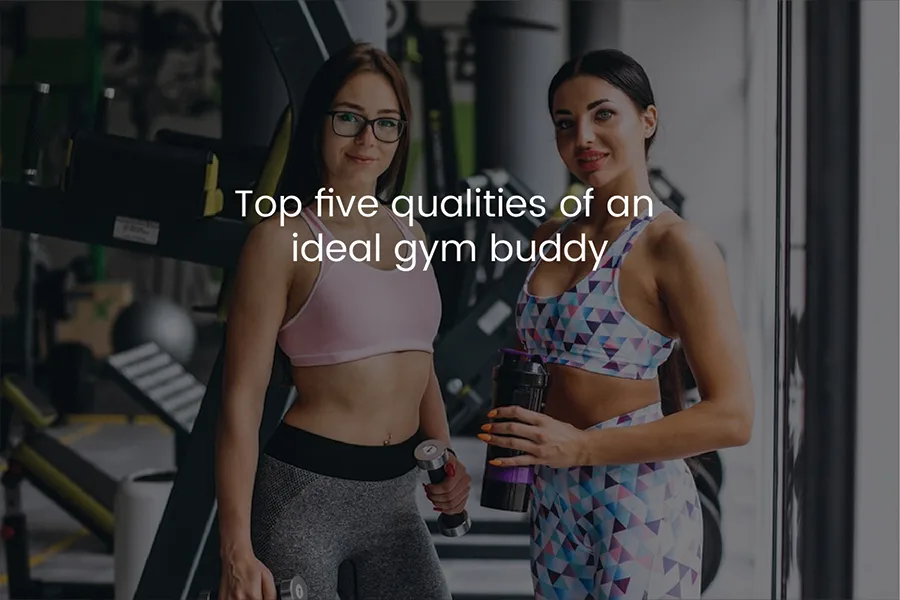 Top 5 Qualities of an Ideal Gym Buddy - FindYourFit App
