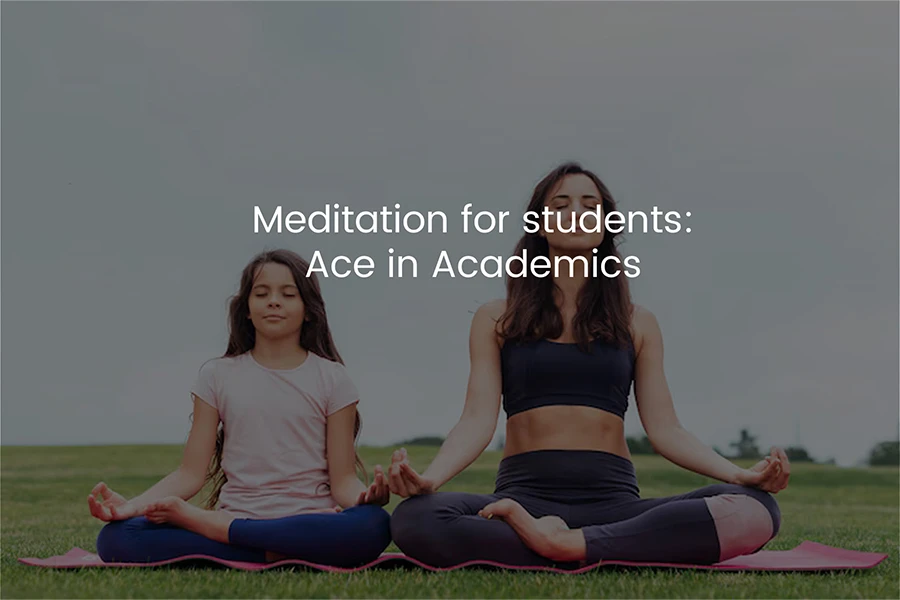 Meditation for Students : Ace in Academics
