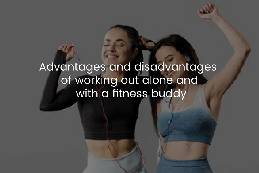 Advantages and Disadvantages of Working Out Alone and With a Fitness Buddy