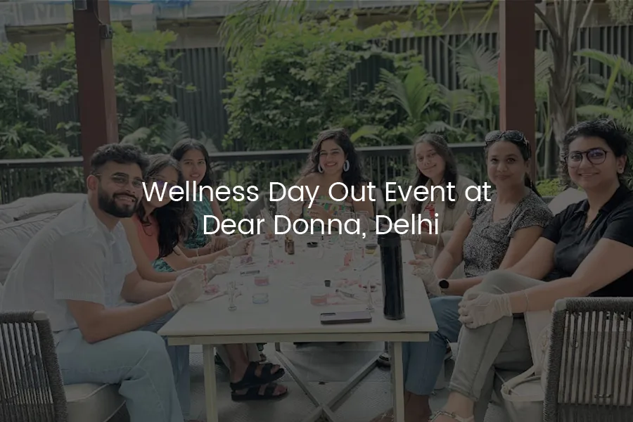Wellness Day Out Event at Dear Donna, Delhi