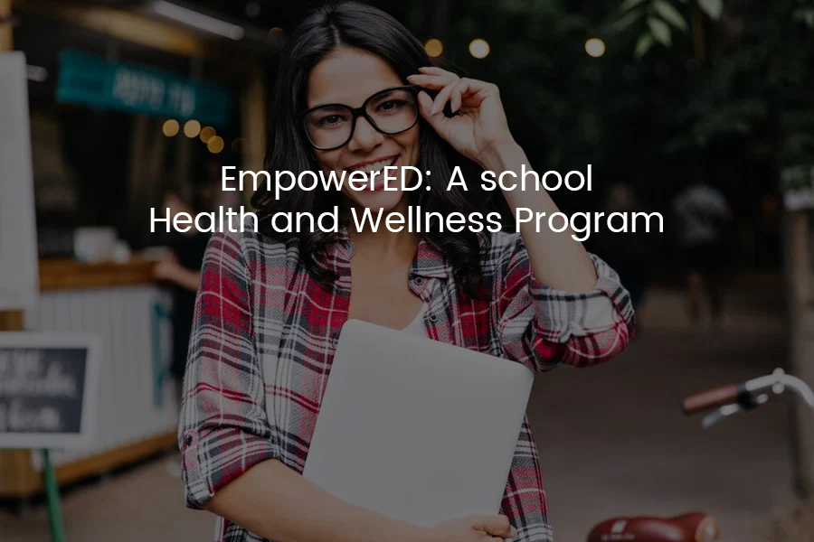 EmpowerED : A School Health and Wellness Program