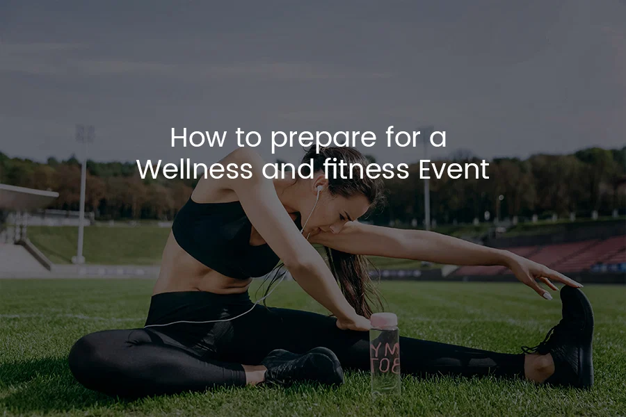 How to Prepare for a Wellness and Fitness Event