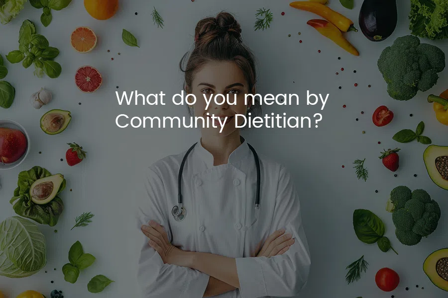 What Do You Mean By Community Dietician?