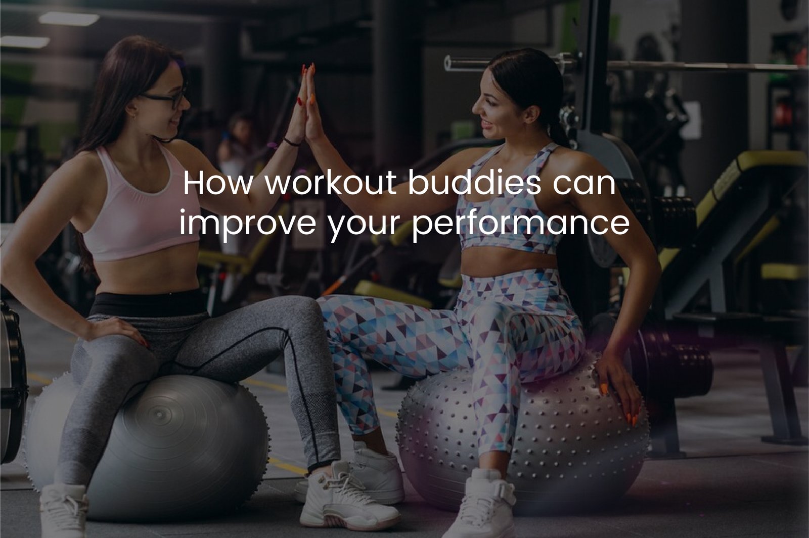 How workout buddies can improve your performance?