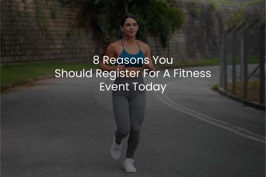 8 Reasons You Should Register For A Fitness Events Today