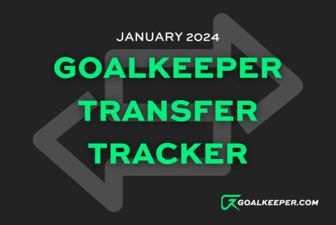 January 2024 Goalkeeper Transfer Tracker