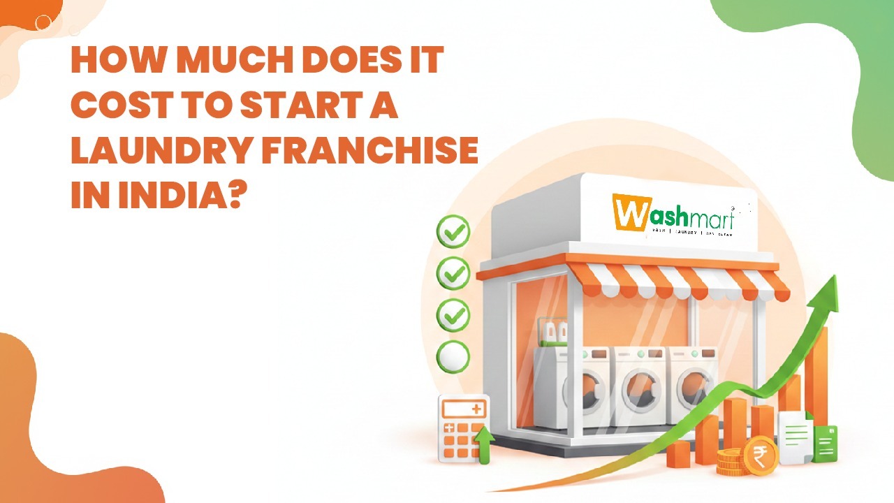 Laundry Franchise Business Cost in India: Complete Investment Guide