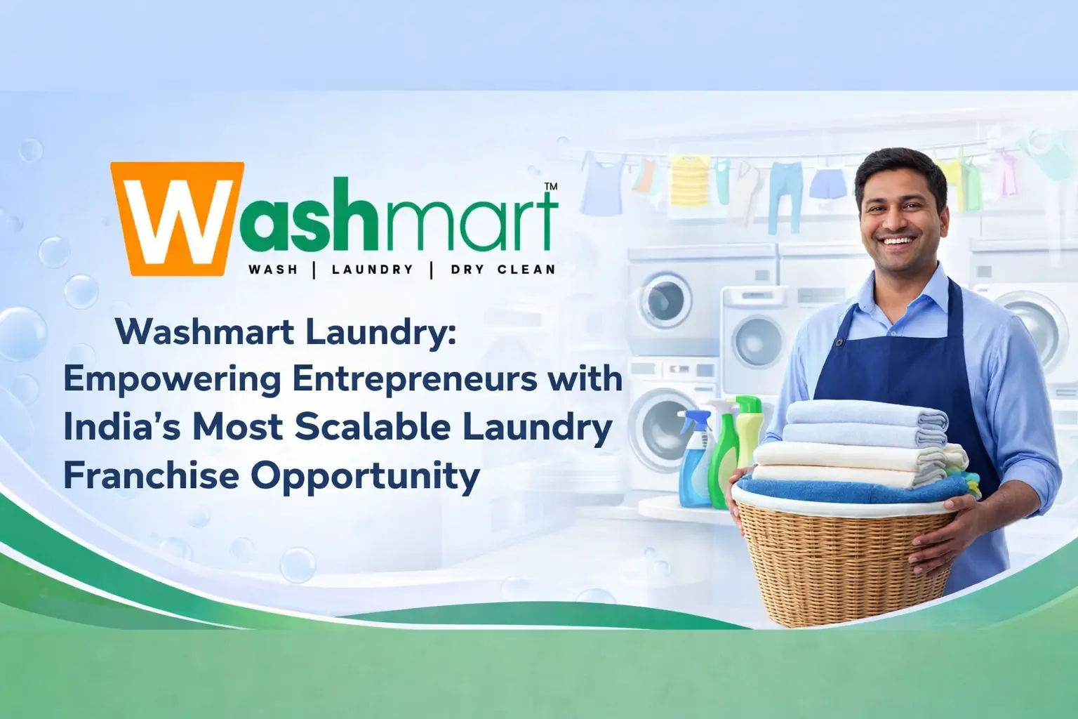 Washmart Laundry: Empowering Entrepreneurs with India’s Most Scalable Laundry Franchise Opportunity