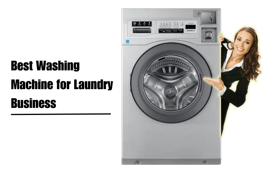 10 Best Washing Machine for Laundry Business: How to choose the right one