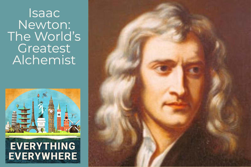 Isaac Newton and His Fascination with Alchemy: The Mysteries of His Hidden Pursuit