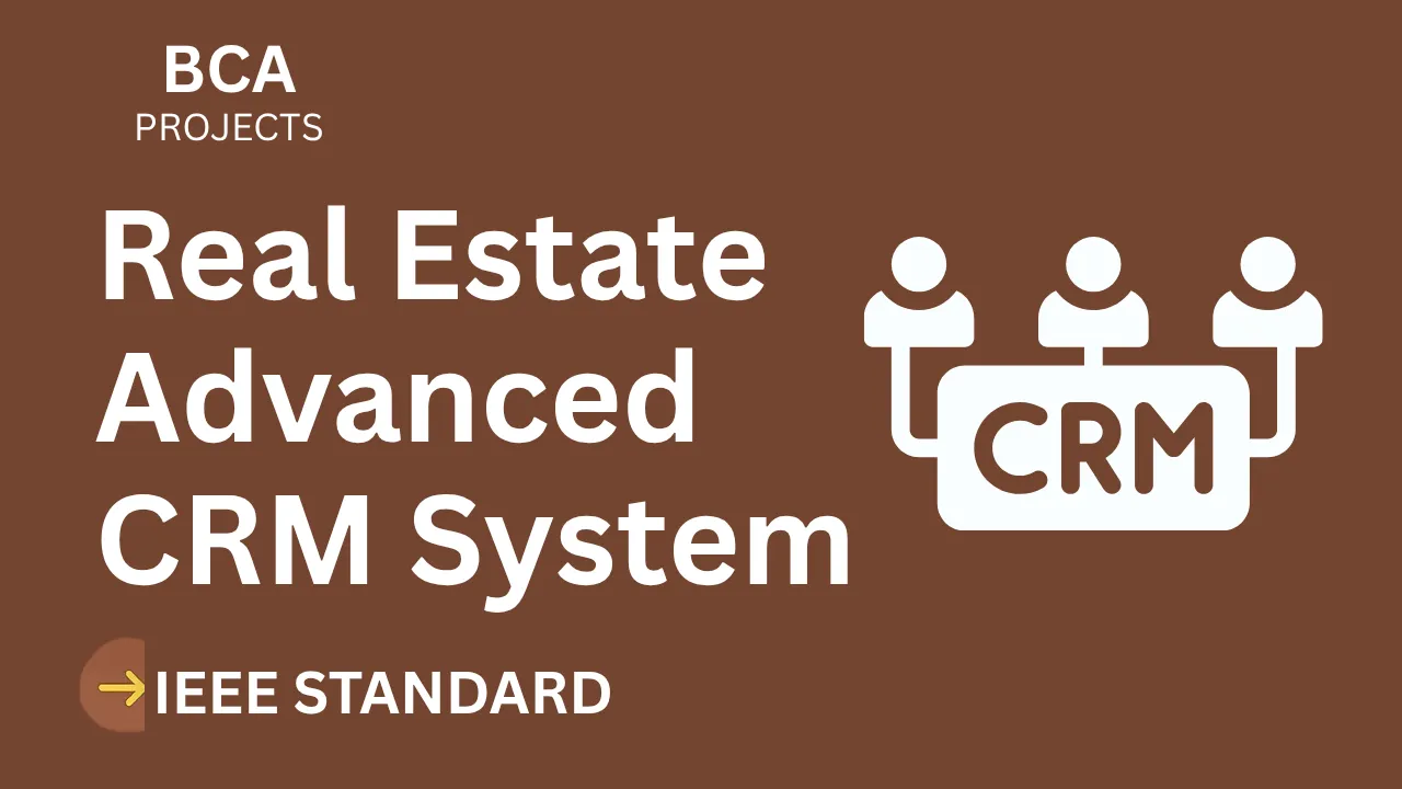 Real Estate Advanced Crm – BCA Project Report with IEEE Standard Format thumbnail