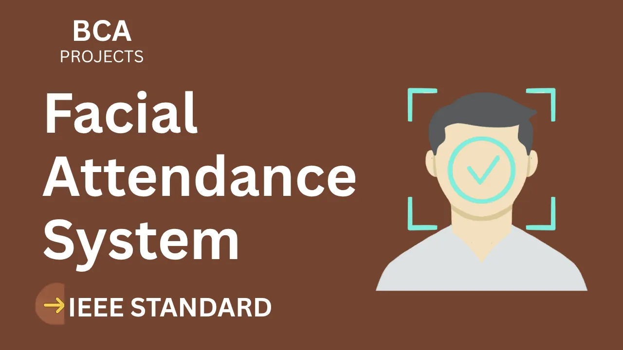 Facial Attendance System BCA Project Report – IEEE, Source Code, Full Marks thumbnail