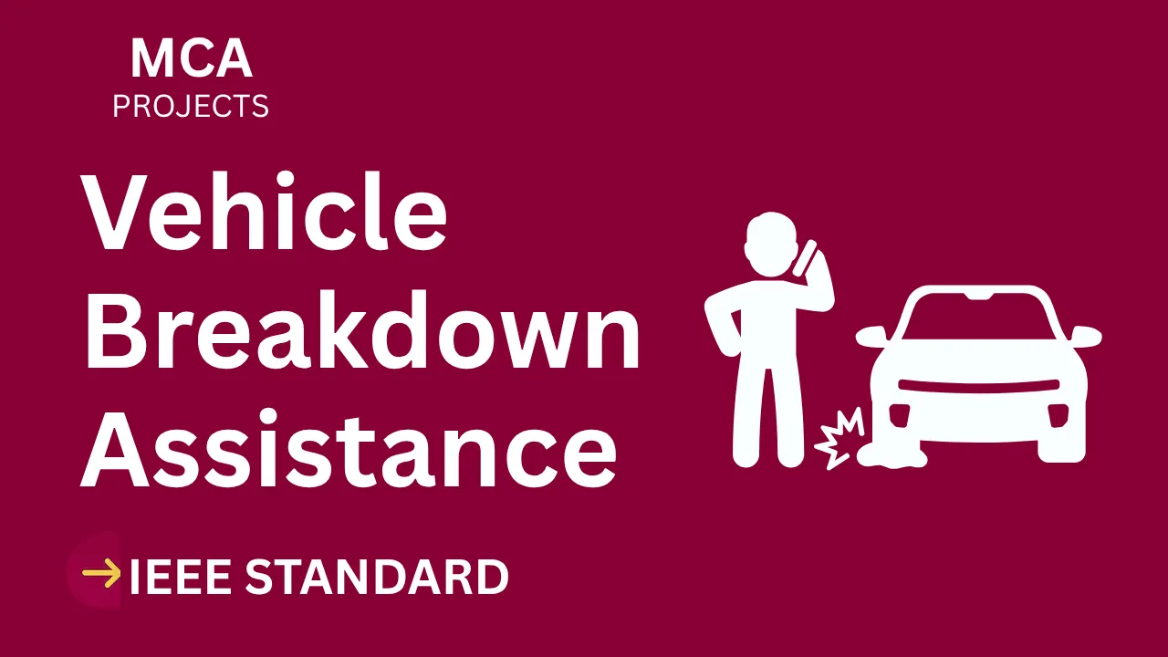 Ace Your Final Year: Vehicle Breakdown Assistance MCA Project (IEEE) thumbnail