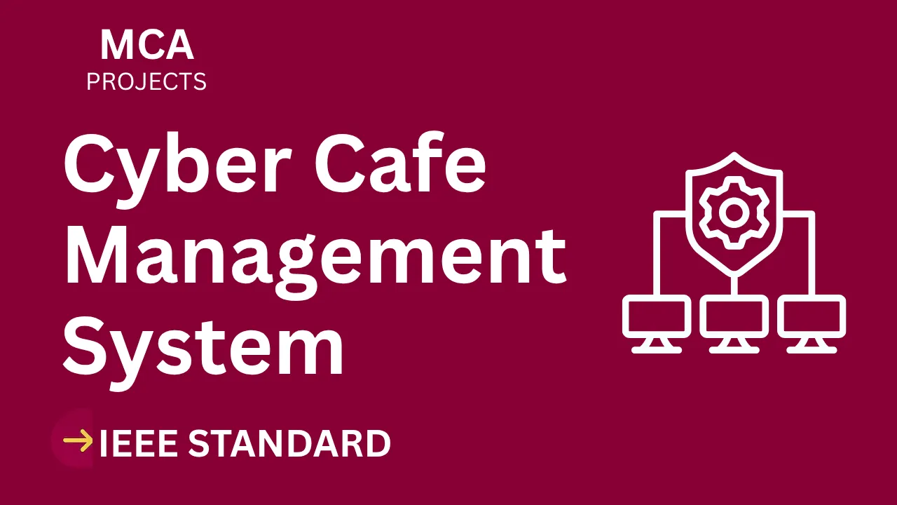 Cyber Cafe Management – MCA Project Report with IEEE Standard Format thumbnail
