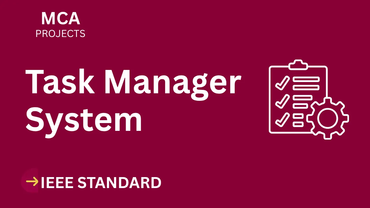 Download MCA Task Manager Project Report (IEEE) + Source Code thumbnail