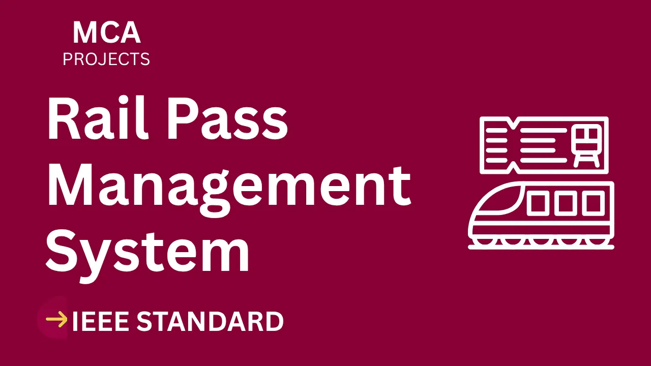 Rail Pass Management System – MCA Project Report with IEEE Standard Format thumbnail