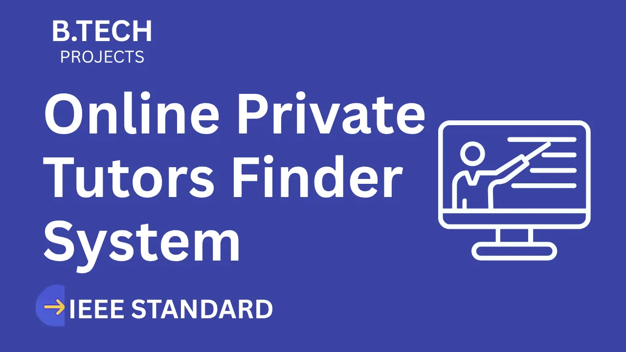 Online Private Tutors Finder System – B.Tech Project Report with IEEE Standard Format thumbnail
