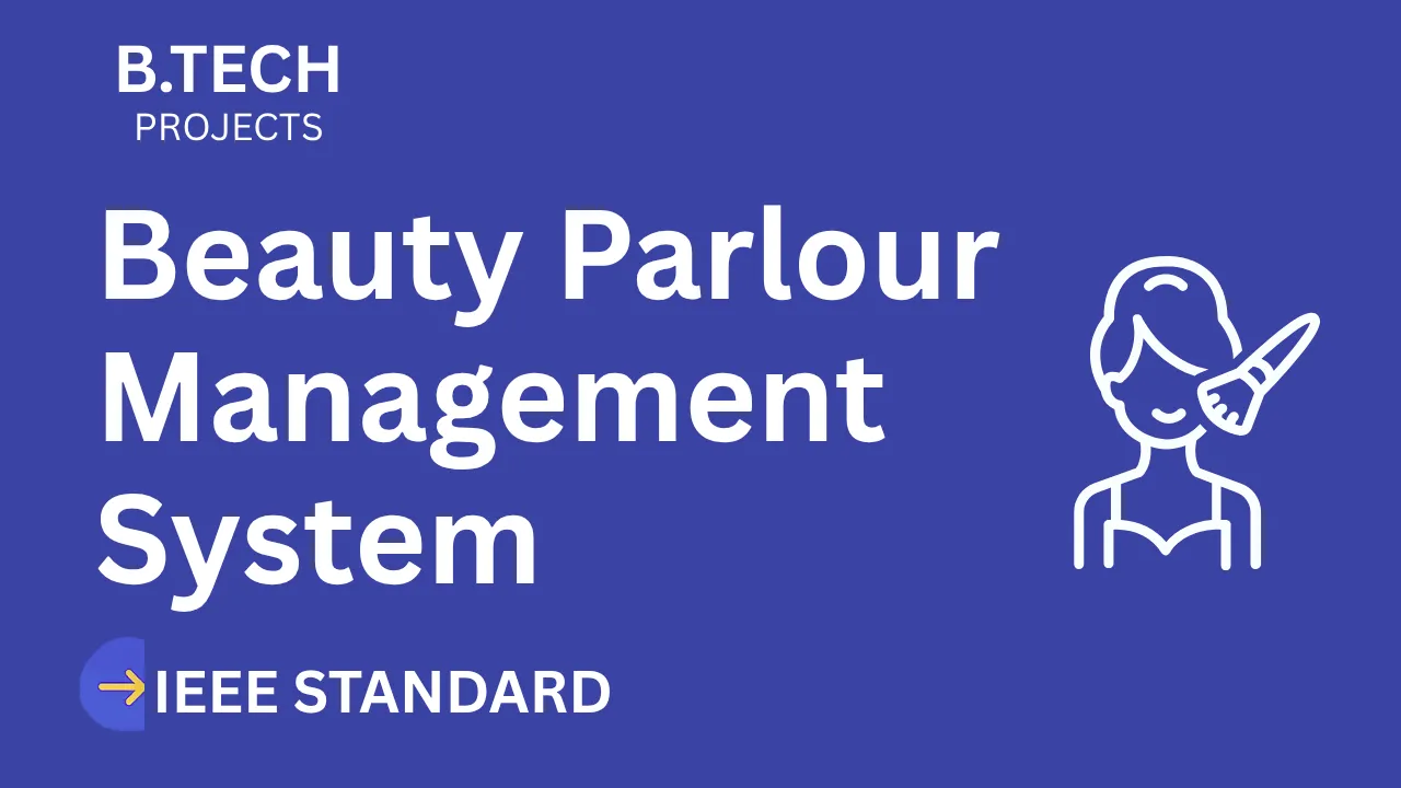 Beauty Parlour Management – B.Tech Project Report with IEEE Standard Format thumbnail