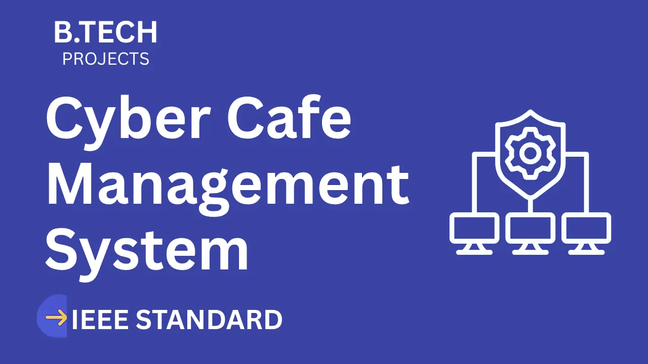 Cyber Cafe Management – B.Tech Project Report with IEEE Standard Format thumbnail