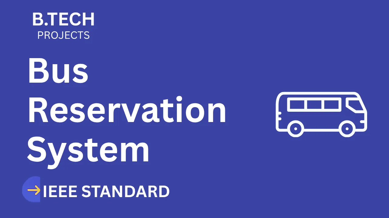Bus reservation system – B.Tech Project Report with IEEE Standard Format thumbnail