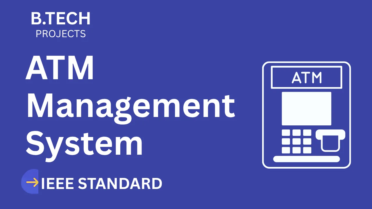 ATM Management System – B.Tech Project Report with IEEE Standard Format thumbnail