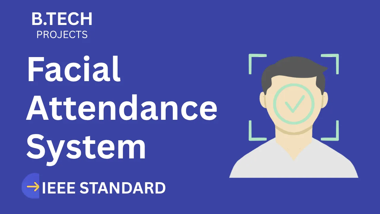 Facial Attendance System B.Tech Project Report – IEEE Format & Code thumbnail
