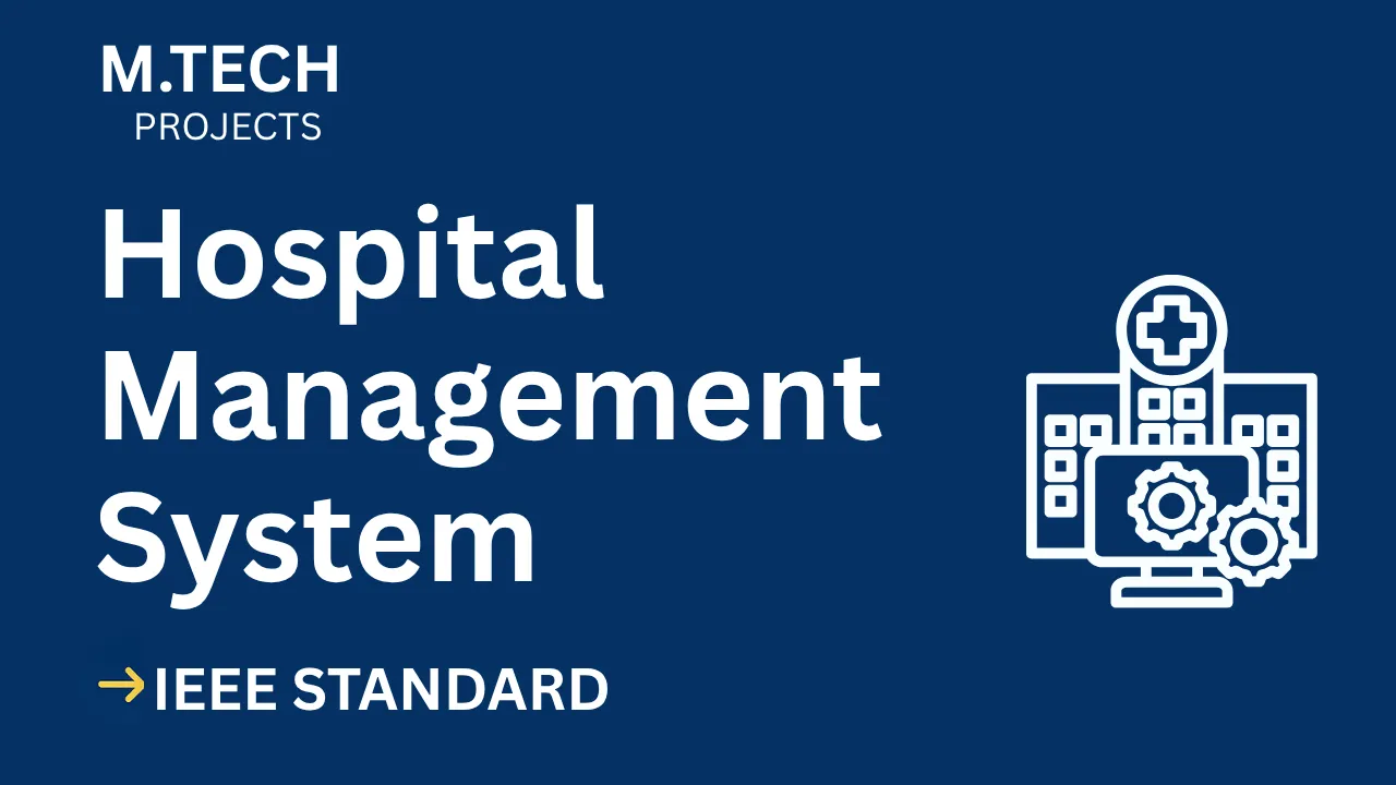 Hospital Management – M.Tech Project Report with IEEE Standard Format thumbnail