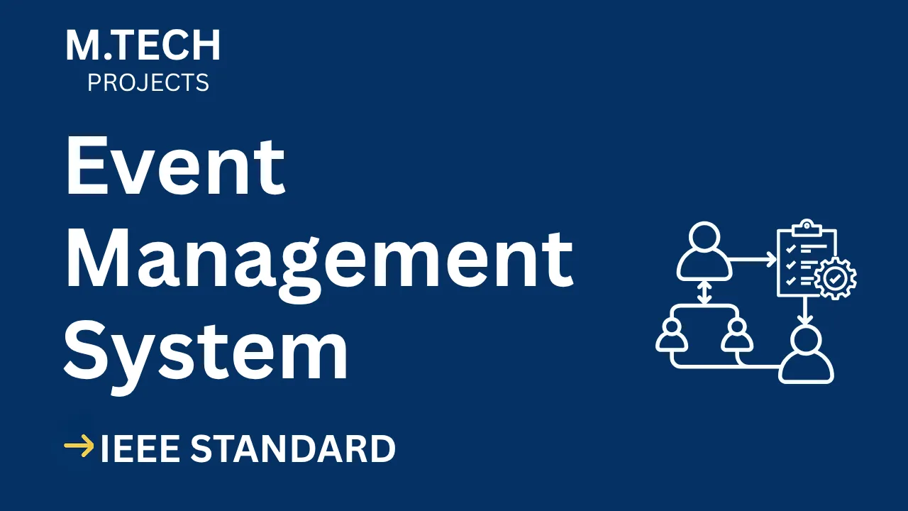 Ace Your Final Year: Event Management System M.Tech IEEE Project thumbnail
