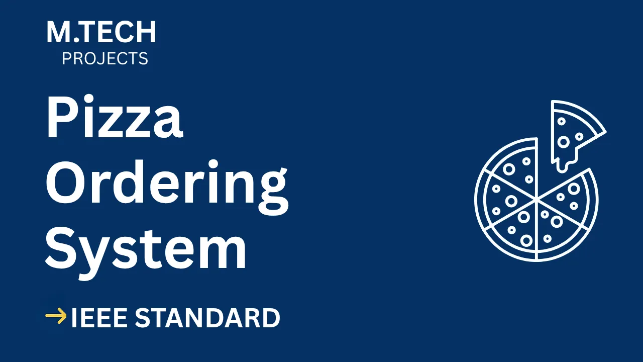 Pizza Ordering System – M.Tech Project Report with IEEE Standard Format thumbnail