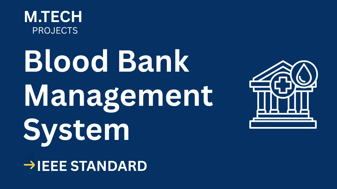 Blood Bank Management – M.Tech Project Report with IEEE Standard Format thumbnail